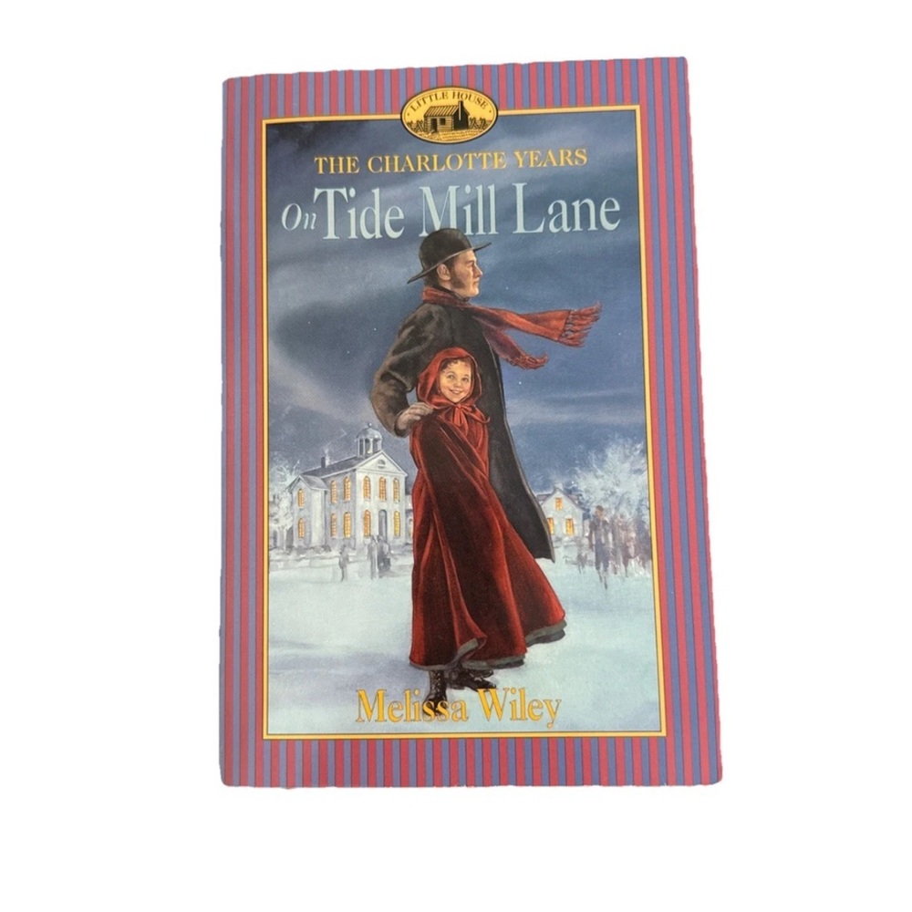 On Tide Mill Lane The Charlotte Years Little House Book By Melissa Wiley